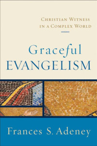 Adeney, Frances S.; — Graceful Evangelism