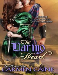 Caine, Carmen — The Daring Heart (The Highland Heather and Hearts Scottish Romance Series)