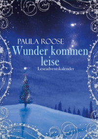Paula Roose [Roose, Paula] — Wunder kommen leise: Adventskalender für Erwachsene (German Edition)