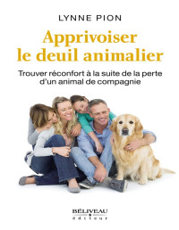 Lynne Pion [Pion, Lynne] — Apprivoiser le deuil animalier