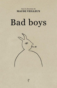 Maude Veilleux (dir.) — Bad boys