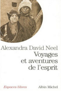 David Neel Alexandra — Voyages et aventures de l'esprit