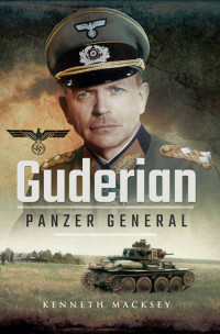 Macksey, Kenneth — Guderian: Panzer General