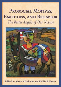 Mikulincer, Mario, Shaver, Phillip R. — Prosocial Motives, Emotions, and Behaviors: The Better Angels of Our Nature