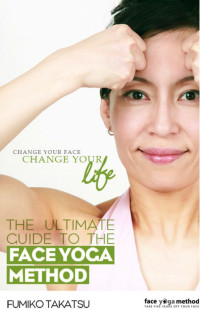 Fumiko Takatsu — The Ultimate Guide to the Face Yoga Method