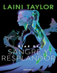 Laini Taylor — Días De Sangre Y Resplandor