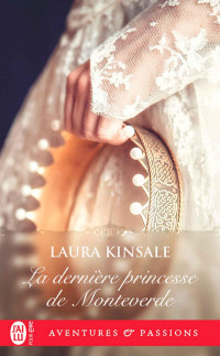 Laura Kinsale — Cœurs médiévaux T2 : La dernière princesse de Monteverde