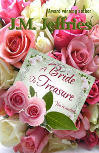 J. M. Jeffries — A Bride to Treasure (Bride Series)