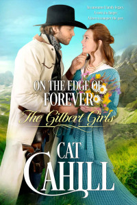 Cahill, Cat — On the Edge of Forever (The Gilbert Girls, #6)
