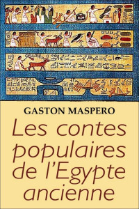 Gaston Maspero — Les contes de l'Égypte ancienne