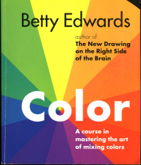 Betty Edwards — Color - A Course In Mastering The Art Of Mixing Colors
