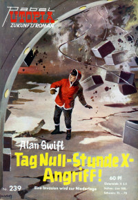 Alan Swift [Swift, Alan] — Tag Null - Stunde X - Angriff