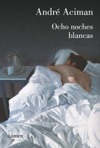 André Aciman — Ocho noches blancas