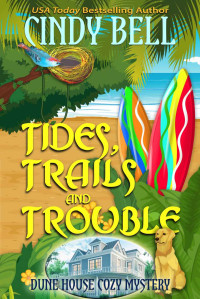 Cindy Bell — Tides, Trails and Trouble (Dune House Mystery 12)