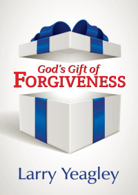Larry Yeagley — God's Gift Of Forgiveness
