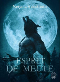 Meryma Haelströme [Haelströme, Meryma] — Esprit de Meute (French Edition)