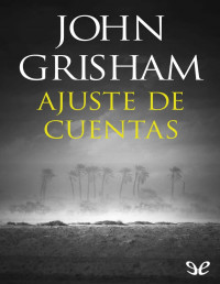 John Grisham — Ajuste De Cuentas