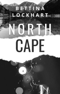 Bettina Lockhart — North Cape: A Police Romance and Suspense Thriller in Northern Norway