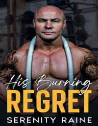 Serenity Raine — His Burning Regret: A Steamy Curvy Girl Romance