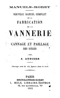 Audiger, A..   Culture libre - crimethinc — Nouveau manuel complet de la fabrication de la vannerie. Cannage et paillage des sièges. 1912.