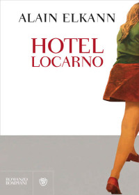 Alain Elkann — Hotel Locarno