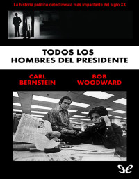 Carl Bernstein — Todos Los Hombres Del Presidente