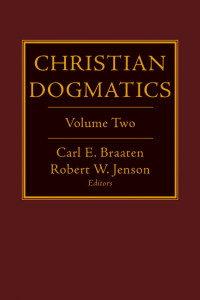 Jenson, Robert W., Braaten, Carl E. — Christian Dogmatics