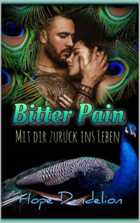 Hope Dandelion — Bitter Pain: mit dir zurück ins Leben (German Edition)