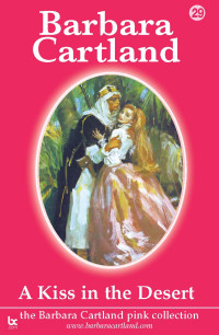 Barbara Cartland — A Kiss In The Desert (The Pink Collection Book 29)