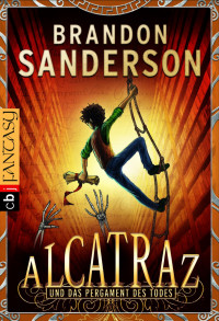 Sanderson, Brandon — [Alcatraz 02] • Alcatraz und das Pergament des Todes