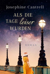 Josephine Cantrell — Als die Tage leiser wurden (German Edition)