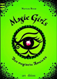 Arold, Marliese — [Magic Girls 02] • Das magische Amulett