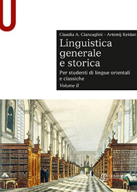 Claudia Ciancaglini, Artemij Keidan — Linguistica generale e storica per studenti di lingue orientali e classiche volume II