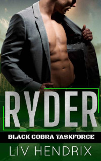 Liv Hendrix — Ryder: An Undercover Agent and Curvy Woman Instalove Romance (Black Cobra Taskforce Book 1)