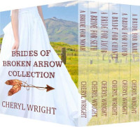 Cheryl Wright — Brides of Broken Arrow Collection (Books 1-6)