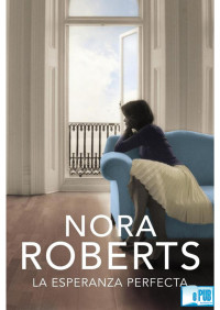 Nora Roberts — La esperanza perfecta