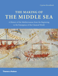 Cyprian Broodbank — The Making of the Middle Sea