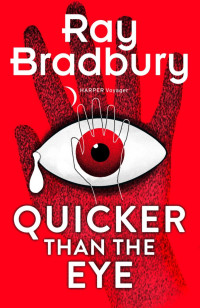 Ray Bradbury — Quicker Than the Eye