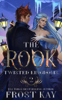 Frost Kay — The Rook (The Twisted Kingdoms Book 2)