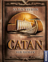 Klaus Teuber — CATAN - Der Roman