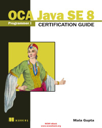 Mala Gupta — OCA Java SE 8 Programmer I Certification Guide