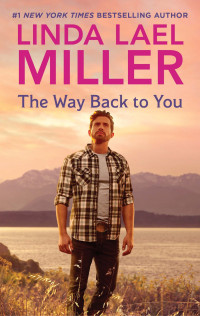 Linda Lael Miller — The Way Back to You