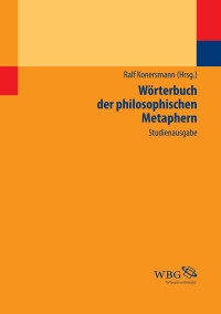 Ralf Konersmann (Hrsg.) — Wörterbuch der philosophischen Metaphern (WPM)