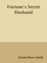 Karen Rose Smith — Fortune's Secret Husband