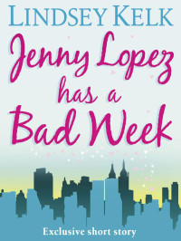 Lindsey Kelk — Jenny Lopez Has a Bad Week