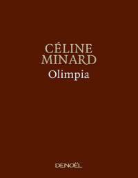 Minard, Céline [Minard, Céline] — Olimpia (Romans français) (French Edition)