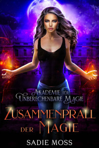 Sadie Moss — Zusammenprall der Magie (German Edition)