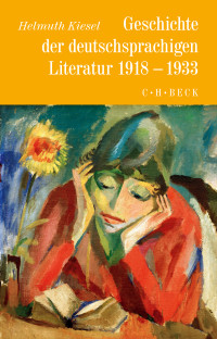 Helmuth Kiesel; — Geschichte der deutschen Literatur Bd. 10: Geschichte der deutschsprachigen Literatur 1918 bis 1933