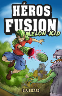 Louis-Pier Sicard — Héros Fusion - Melon Kid