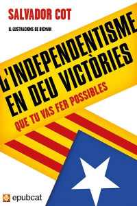 Salvador Cot — L’independentisme en deu victòries
